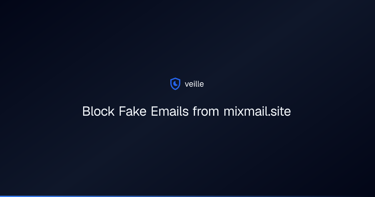 Block Fake Emails from mixmail.site